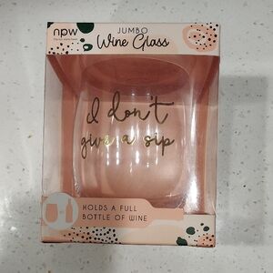 I Don't Give A Sip Jumbo Wine Glass!!